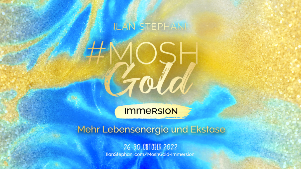 Live Retreat: MOSHGold – Immersion