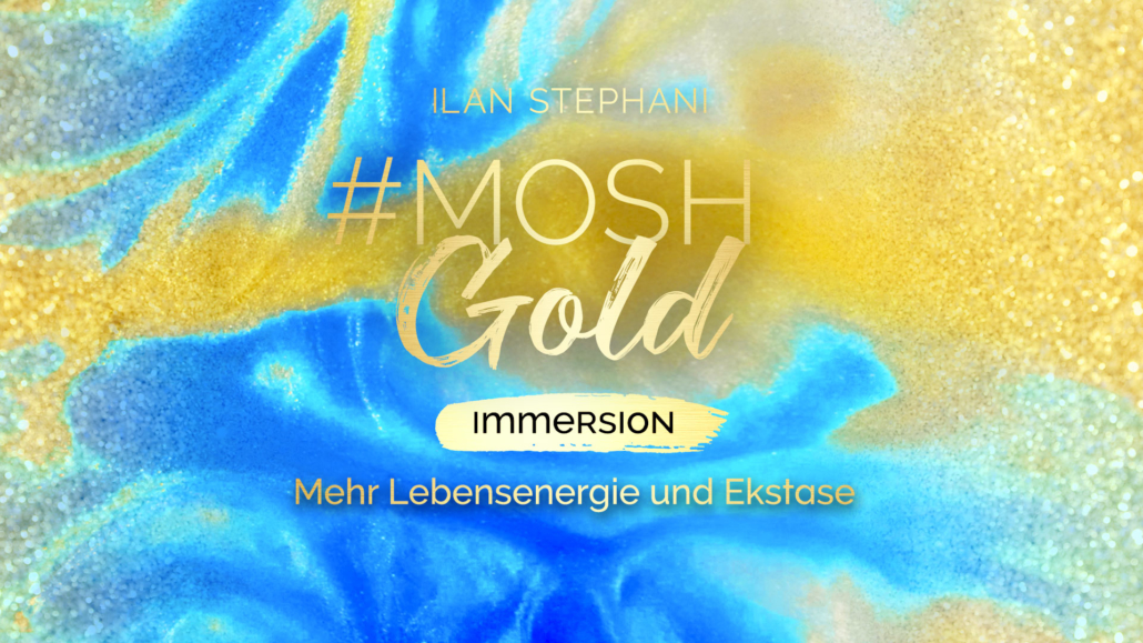 Live Retreat: #MOSHGold – Immersion