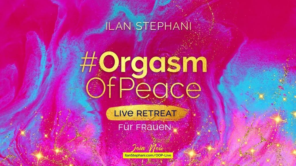 #OrgasmOfPeace – Live Retreat für Frauen