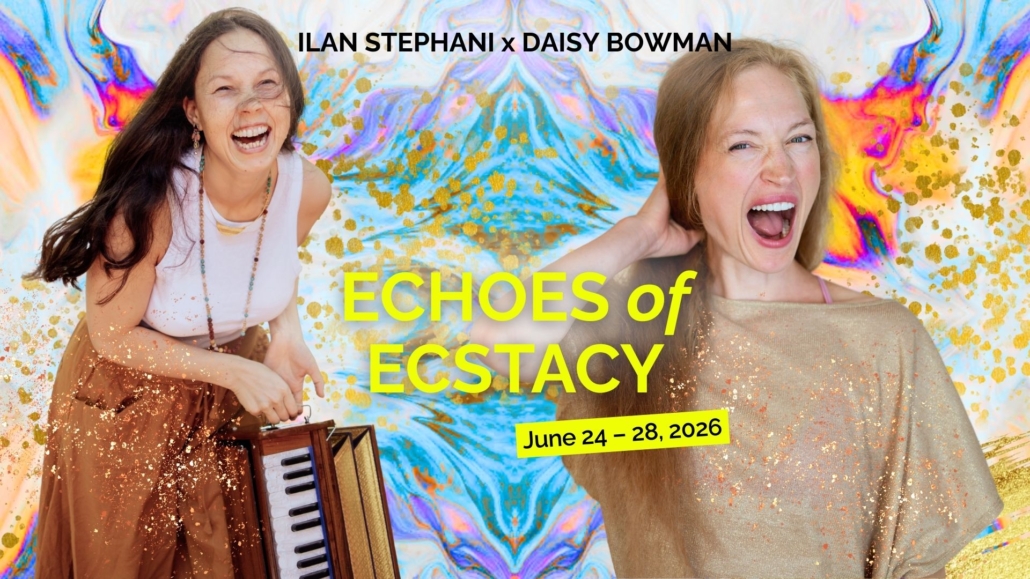 Echoes Of Ecstasy – Embodied Vocal Empowerment with Ilan Stephani & Daisy Bowman