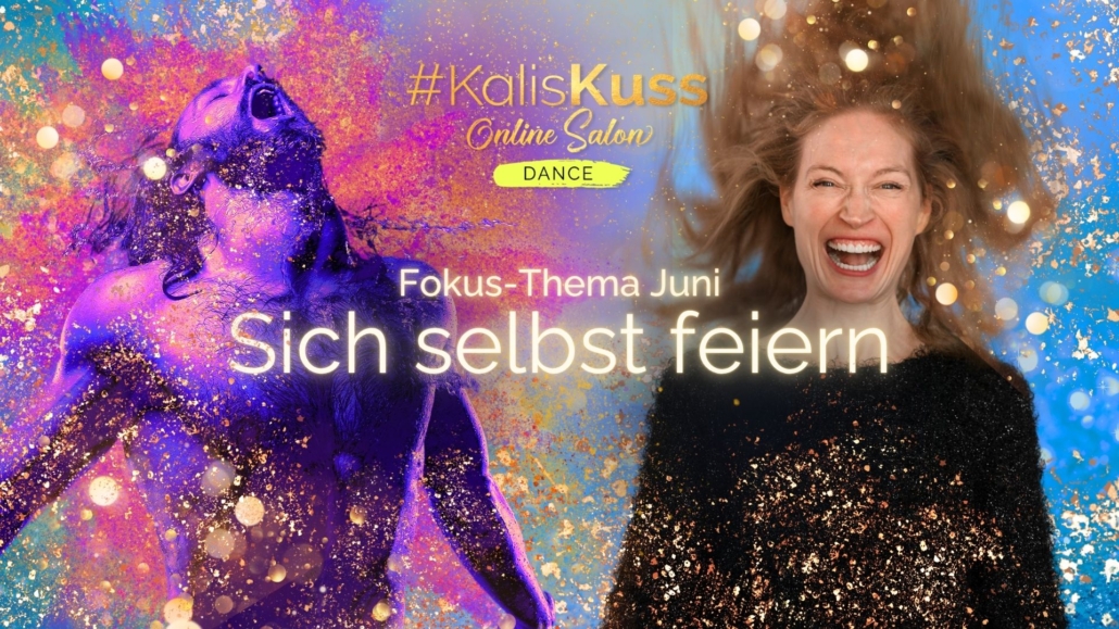 #KalisKuss DANCE: Sich selbst feiern #PraxisTag