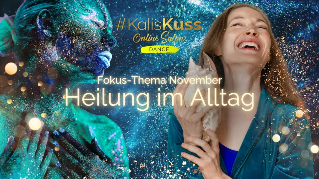 #KalisKuss DANCE: Heilung im Alltag #PraxisTag